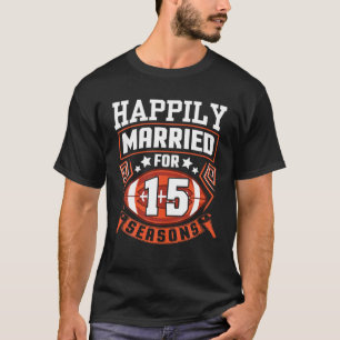 Husband Wife Happily Married For 15 Years Football T-Shirt