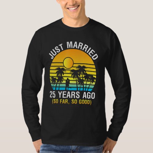 Husband Wife Memory Just Married 25 Years Ago So F T_Shirt