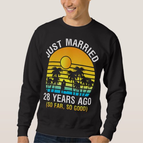 Husband Wife Memory Just Married 28 Years Ago So F Sweatshirt