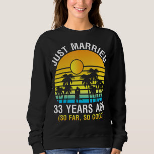 Husband Wife Memory Just Married 33 Years Ago So F Sweatshirt