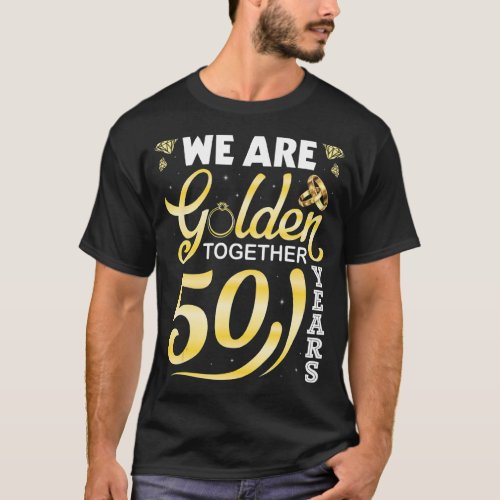 Husband Wife We Are Golden Together 50 Years Marri T_Shirt