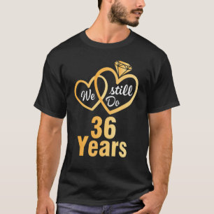 Husband Wife We Still Do 36 Years Wedding Married T-Shirt