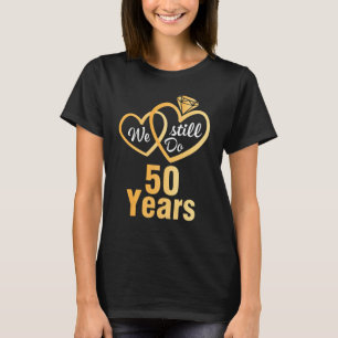 Husband Wife We Still Do 50 Years Wedding Married T-Shirt