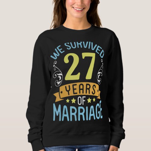 Husband Wife We Survived 27 Years Of Marriage Wedd Sweatshirt