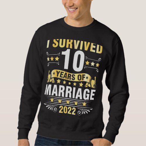 Husband Wife Wedding I Survived 10 Years Of Marria Sweatshirt