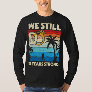 Husband Wife Wedding We Still Do 23 Years Strong M T-Shirt