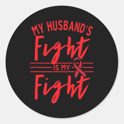 Husbands Fight Is My Fight Blood Cancer Awareness Classic Round Sticker