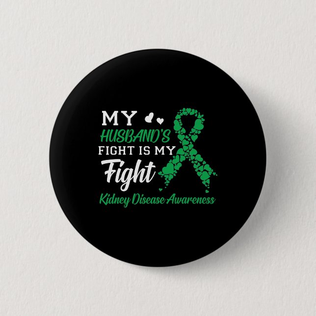 Husband's Fight Is My Fight Kidney Disease Awarene Button (Front)