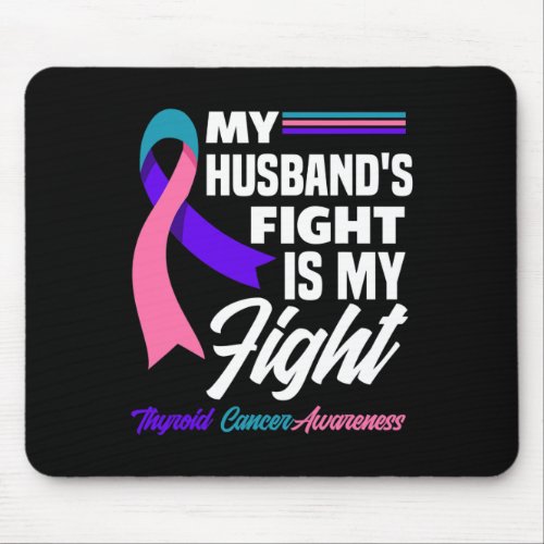 Husbands Fight Is My Fight Thyroid Cancer Awarene Mouse Pad