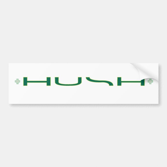 Hush bumper sticker. bumper sticker (Front)