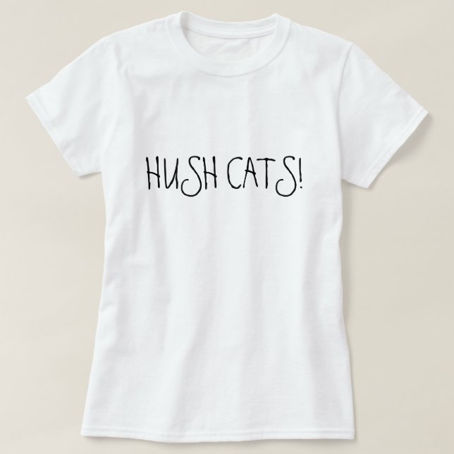 HUSH CATS! T-Shirt (Design Front)