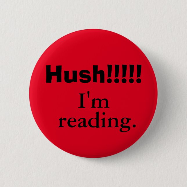 Hush! I'm reading. Button (Front)
