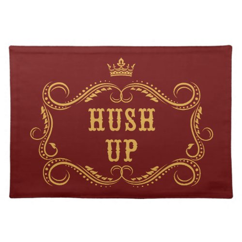 Hush Up Fancy Country Slang Cloth Placemat