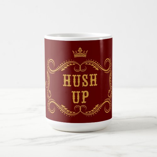 Hush Up Fancy Country Slang Coffee Mug