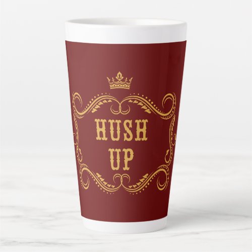 Hush Up Fancy Country Slang Latte Mug