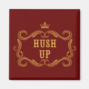 Hush Up Fancy Country Slang Magnet