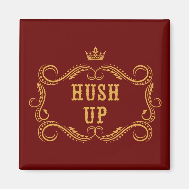 Hush Up Fancy Country Slang Magnet (Front)