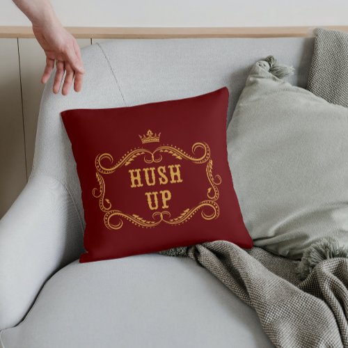 Hush Up Fancy Country Slang Throw Pillow