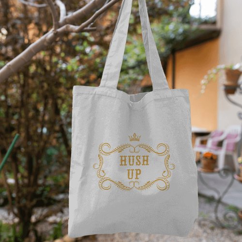 Hush Up Fancy Country Slang Tote Bag