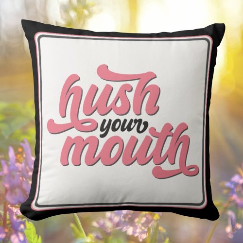 Hush Your Mouth Country Stylish Pink Black Throw Pillow