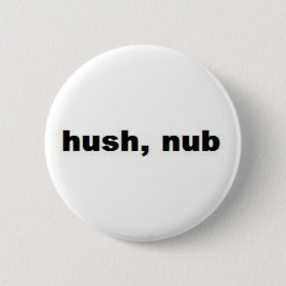 hushnub button