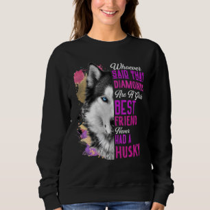 Husky Are A Girls Best Friend Dog Mother Mom Siber Sweatshirt