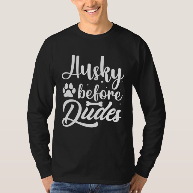Husky Before Dudes  Husky T-Shirt (Front)