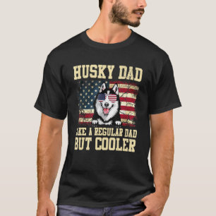 Husky Dad Like A Regular Dad But Cooler Dog Dad T-Shirt