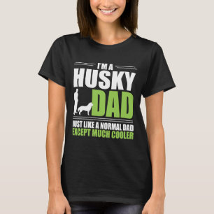 Husky Dad  Much Cooler Than Normal T-Shirt