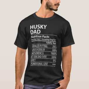 Husky Dad Nutrition Facts Husky Dog Owner T-Shirt