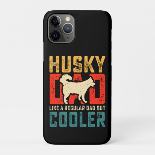 Husky Dad Regular Dad Elevated to Coolness Funny iPhone 11 Pro Case