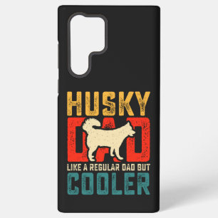 Husky Dad, Regular Dad Elevated to Coolness Funny Samsung Galaxy S22 Ultra Case