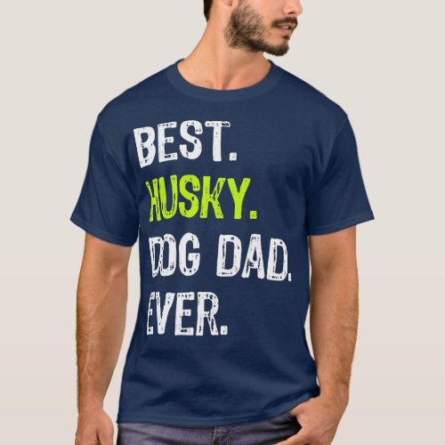 Husky Dog Dad Fathers Day Dog Lovers T_Shirt