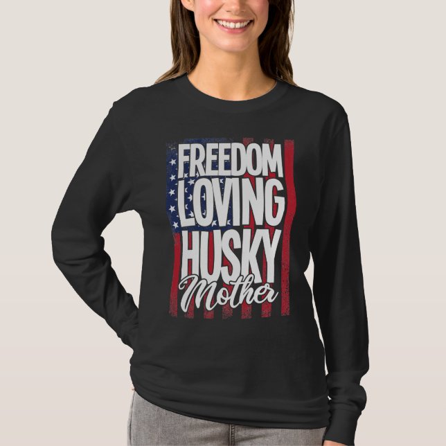 Husky Dog  Freedom Loving Husky Mother T-Shirt (Front)