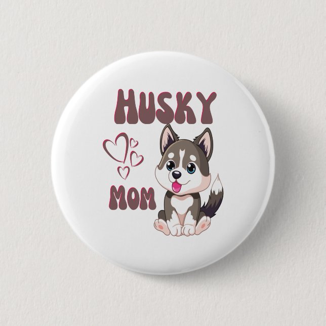 Husky Dog Mom Kawaii Puppy Cute Funny design  Button (Front)