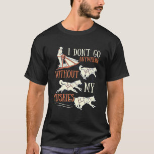 Husky Dog Sledding for an Alaska Sled Dog Rider T-Shirt