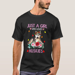 Husky For Women Just A Girl Who Loves Huskies T-Shirt