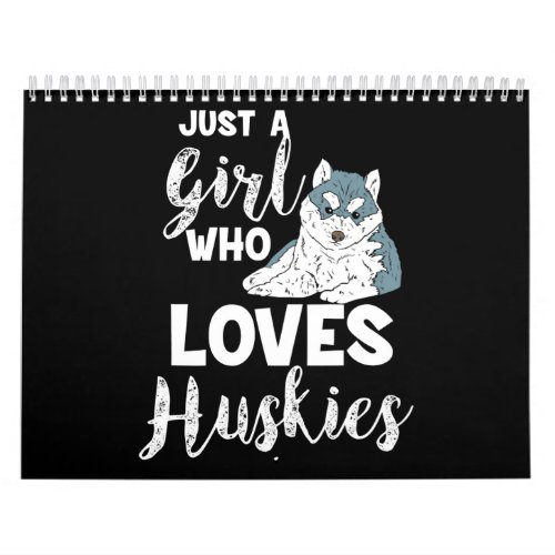 Husky  Girl Who Loves Huskies Siberian Husky Dog Calendar