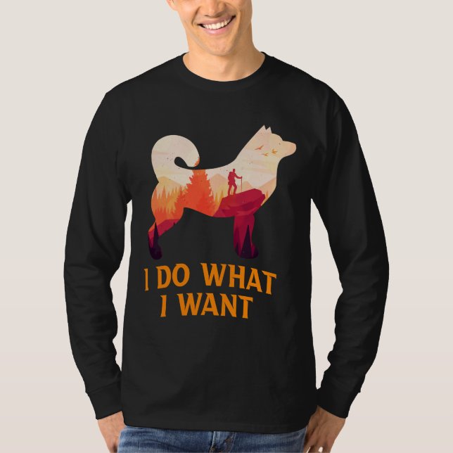 Husky   I Do What I Want  Tshit Siberian Husky  Ou T-Shirt (Front)