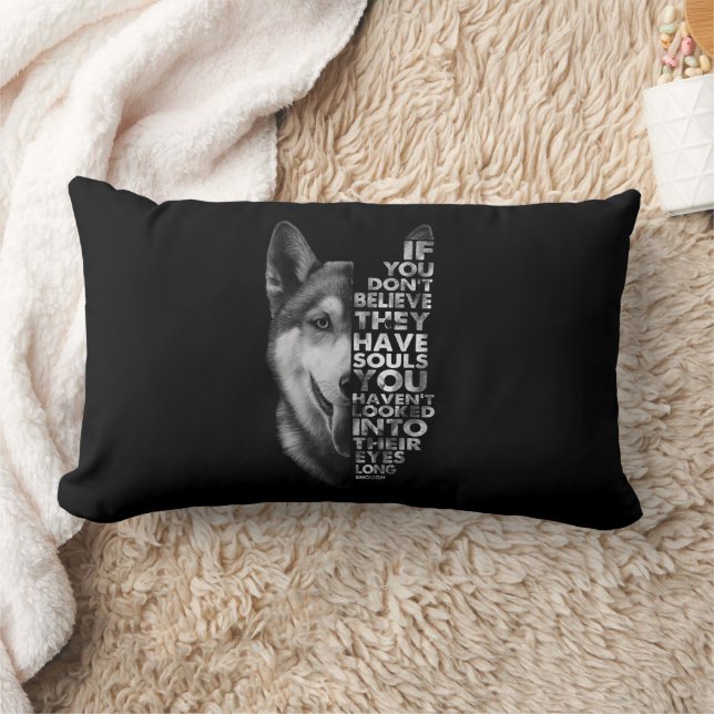 Husky If You Don't Believe They Have Souls Dogs Lumbar Pillow (Blanket)