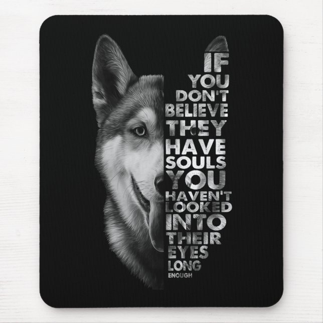 Husky If You Don't Believe They Have Souls Dogs Mouse Pad (Front)