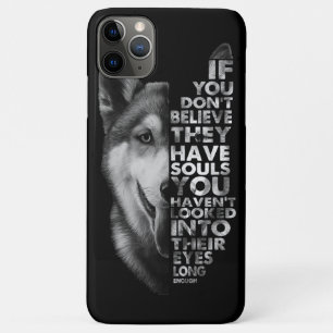 Husky If You Don't Believe They Have Souls Dogs T- iPhone 11 Pro Max Case