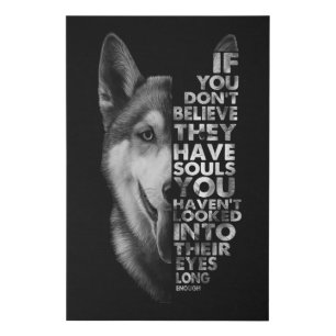 Husky If You Don't Believe They Have Souls Dogs T- Faux Canvas Print
