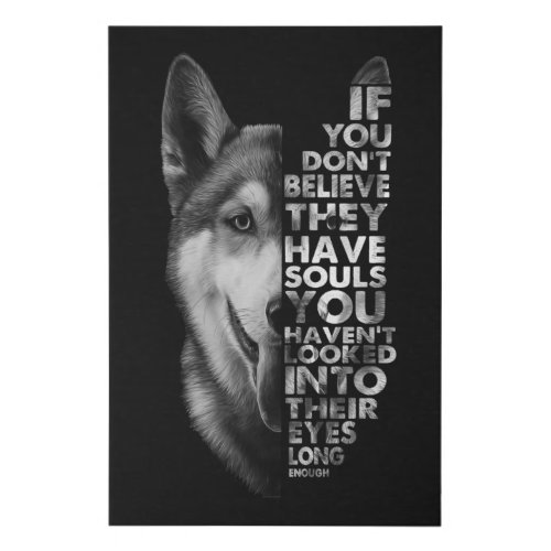 Husky If You Dont Believe They Have Souls Dogs T_ Faux Canvas Print