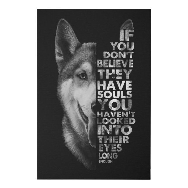 Husky If You Don't Believe They Have Souls Dogs T- Faux Canvas Print (Front)