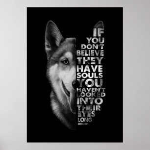 Husky If You Don't Believe They Have Souls T- Poster