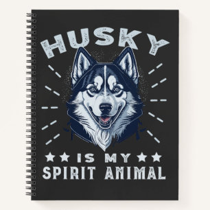 Husky Is My Spirit Animal Majestic Husky Dog Notebook