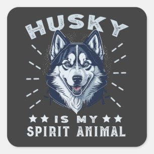 Husky Is My Spirit Animal Majestic Husky Dog Square Sticker