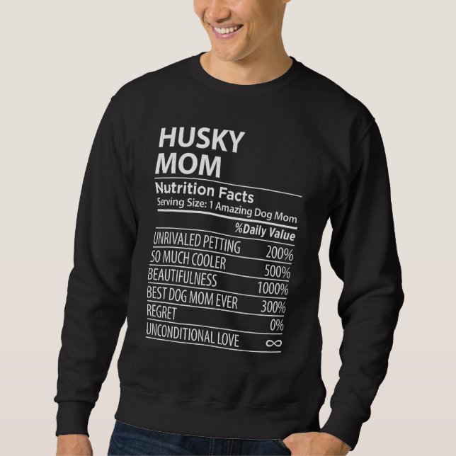 Husky Mom Nutrition Facts  Husky Dog Owner Sweatshirt (Front)