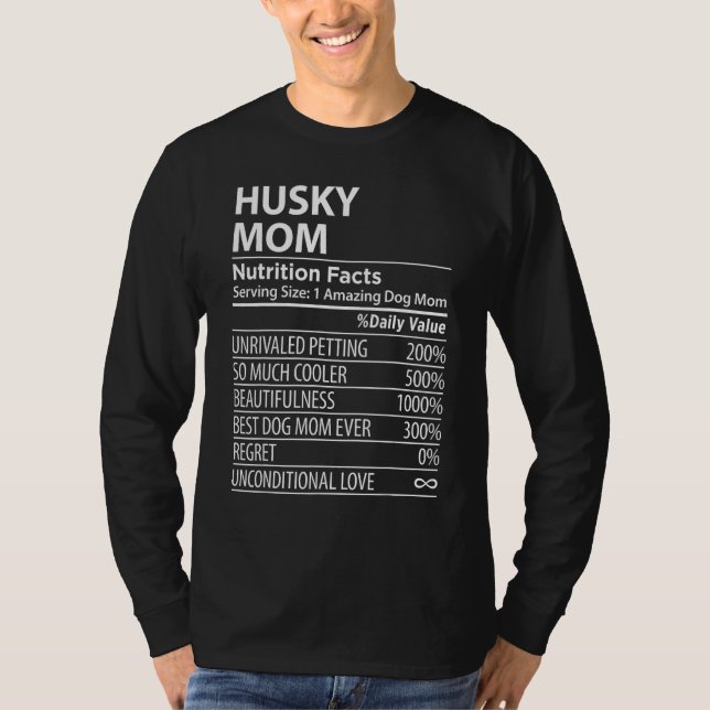 Husky Mom Nutrition Facts  Husky Dog Owner T-Shirt (Front)